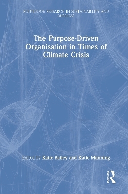 The Purpose-Driven Organisation in Times of Climate Crisis - 