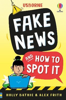 Fake News And How To Spot It - Holly Bathie, Alex Frith