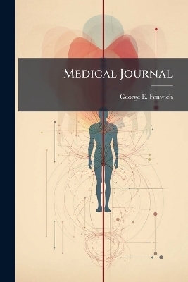 Medical Journal - George E Fenwich