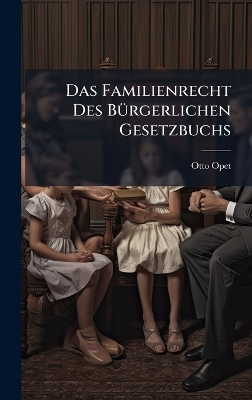 Das Familienrecht Des BÃ1/4rgerlichen Gesetzbuchs