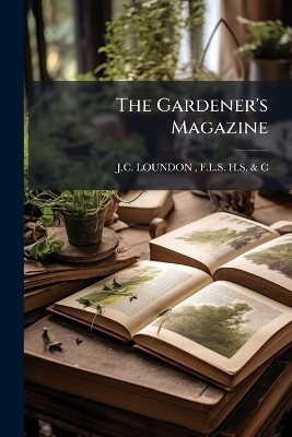 The Gardener's Magazine - 