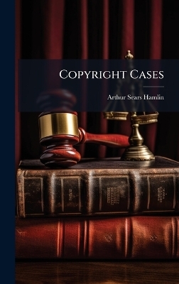 Copyright Cases - Arthur Sears Hamlin