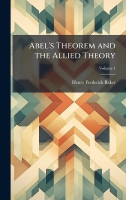 Abel's Theorem and the Allied Theory - Henry Frederick Baker