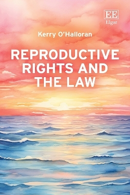 Reproductive Rights and the Law - Kerry O'Halloran