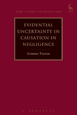 Evidential Uncertainty in Causation in Negligence - Gemma Turton