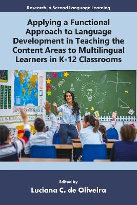 Applying a Functional Approach to Language Development in Teaching the Content Areas to Multilingual Learners in K-12 Classrooms