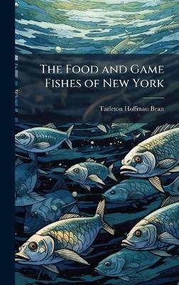 The Food and Game Fishes of New York - Tarleton Hoffman Bean