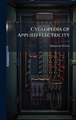 Cyclopedia of Applied Electricity - 