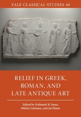 Relief in Greek, Roman, and Late Antique Art