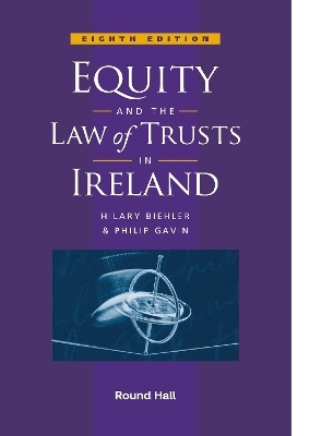 Equity and the Law of Trusts in Ireland - Hilary Biehler, Philip Gavin