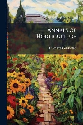 Annals of Horticulture - Thordarson Collection