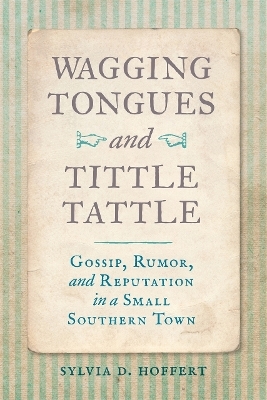 Wagging Tongues and Tittle Tattle - Sylvia D. Hoffert