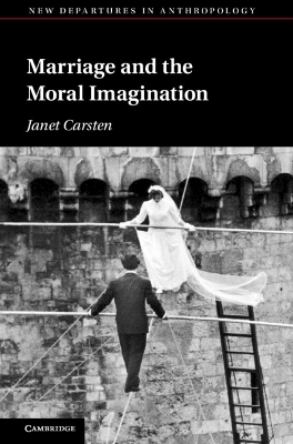 Marriage and the Moral Imagination - Janet Carsten