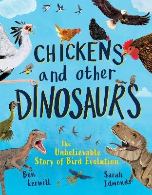 Chickens and Other Dinosaurs - Ben Lerwill