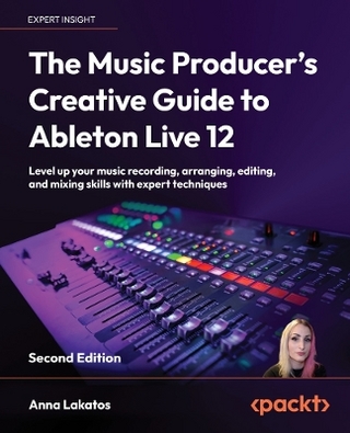 The Music Producer's Creative Guide to Ableton Live 12