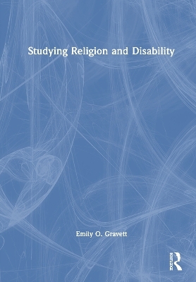 Studying Religion and Disability - Emily O. Gravett
