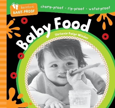 Barefoot Baby-Proof: Baby Food - Stefanie Paige Wieder
