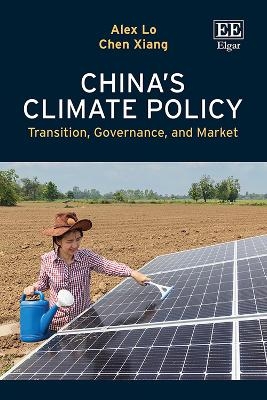 China&rsquo;s Climate Policy - Alex Y. Lo, Chen Xiang