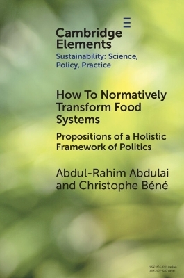 How To Normatively Transform Food Systems - Abdul-Rahim Abdulai, Christophe Béné