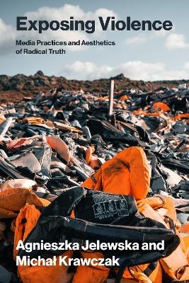 Exposing Violence - Agnieszka Jelewska, Michal Krawczak
