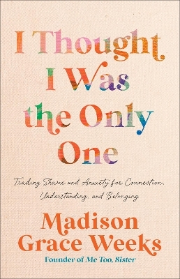 I Thought I Was the Only One - Madison Grace Weeks
