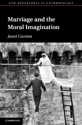 Marriage and the Moral Imagination - Janet Carsten