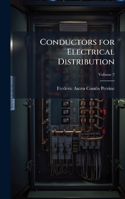 Conductors for Electrical Distribution - Frederic Auten Combs Perrine