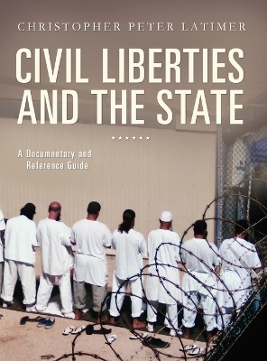 Civil Liberties and the State - Christopher Peter Latimer
