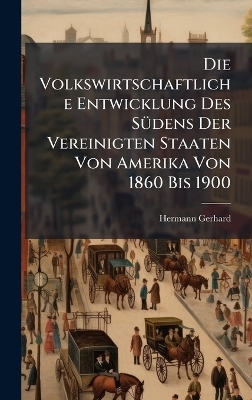 Die Volkswirtschaftliche Entwicklung Des SÃ1/4dens Der Vereinigten Staaten Von Amerika Von 1860 Bis 1900