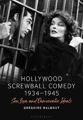 Hollywood Screwball Comedy 1934-1945 - Gr&eacute;goire Halbout