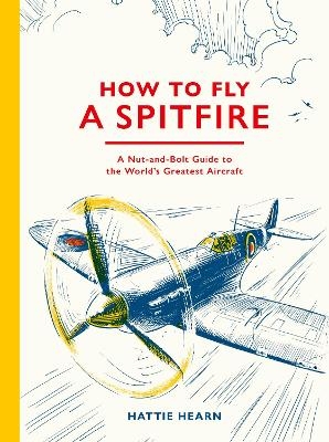 How To Fly A Spitfire - Hattie Hearn