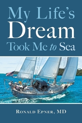 My Life's Dream Took Me to Sea - Ronald Epner