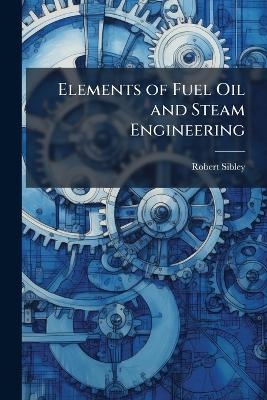 Elements of Fuel Oil and Steam Engineering
