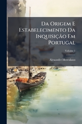 Da Origem E Estabelecimento Da InquisiçÃ£o Em Portugal
