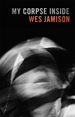 My Corpse Inside - Wes Jamison