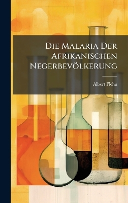 Die Malaria Der Afrikanischen Negerbevölkerung