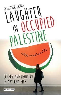 Laughter in Occupied Palestine - Chrisoula Lionis