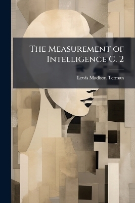 The Measurement of Intelligence C. 2 - Lewis Madison Terman