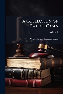 A Collection of Patent Cases - 