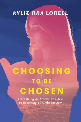 Choosing to Be Chosen - Kylie Ora Lobell