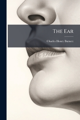 The Ear - Charles Henry Burnett