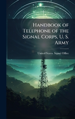 Handbook of Telephone of the Signal Corps, U. S. Army - 