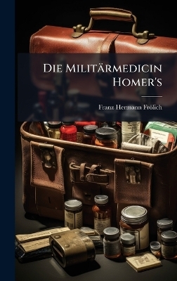Die Militärmedicin Homer's