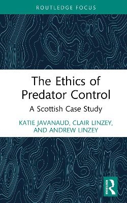 The Ethics of Predator Control - Katie Javanaud, Clair Linzey, Andrew Linzey