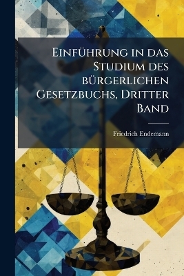 EinfÃ1/4hrung in das Studium des bÃ1/4rgerlichen Gesetzbuchs, Dritter Band
