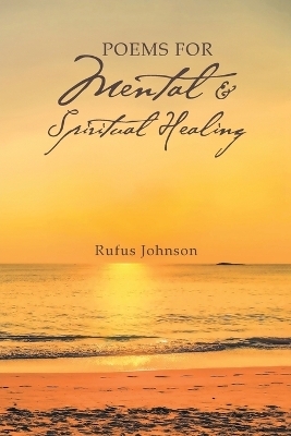 Poems For Mental And Spiritual Healing - Rufus Johnson
