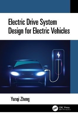Electric Drive System Design for Electric Vehicles - Yunqi Zheng