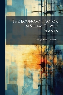 The Economy Factor in Steam-Power Plants