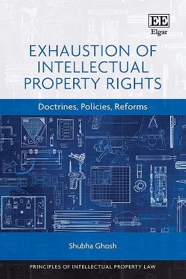 Exhaustion of Intellectual Property Rights - Shubha Ghosh