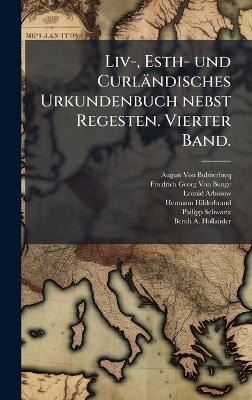 Liv-, Esth- und Curländisches Urkundenbuch nebst Regesten. Vierter Band.